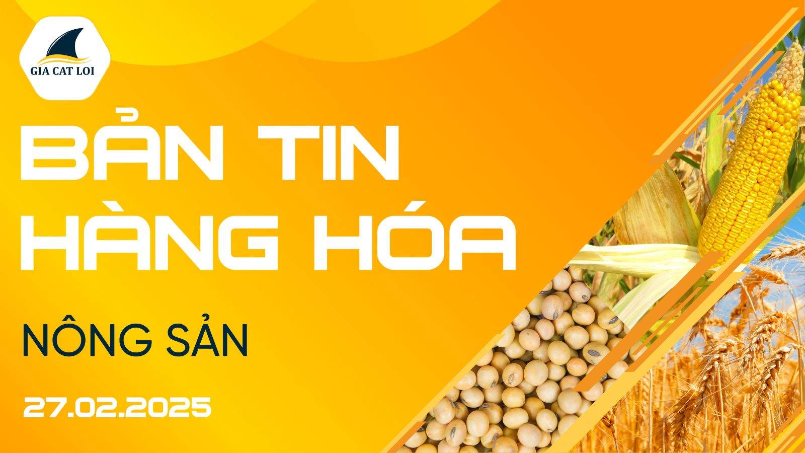 Bản Tin Nhóm Nông Sản Ngày 27/02/2025