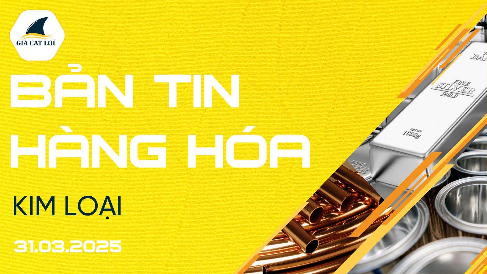 Bản Tin Nhóm Kim Loại Ngày 31/03/2025