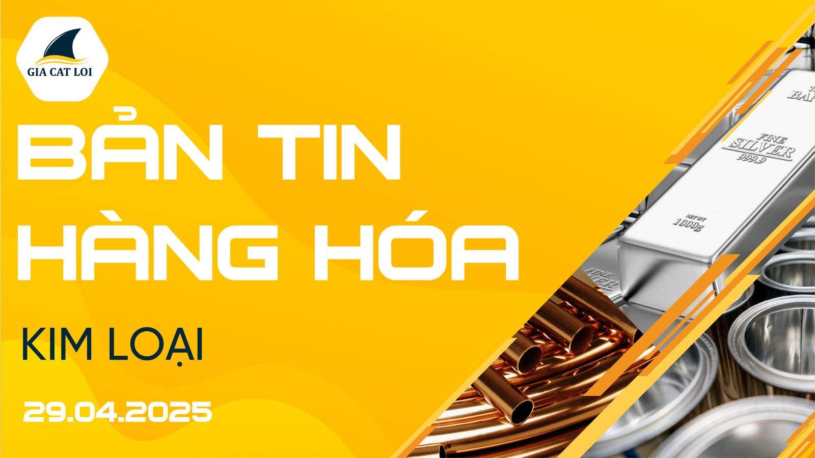 Bản Tin Nhóm Kim Loại Ngày 29/04/2025