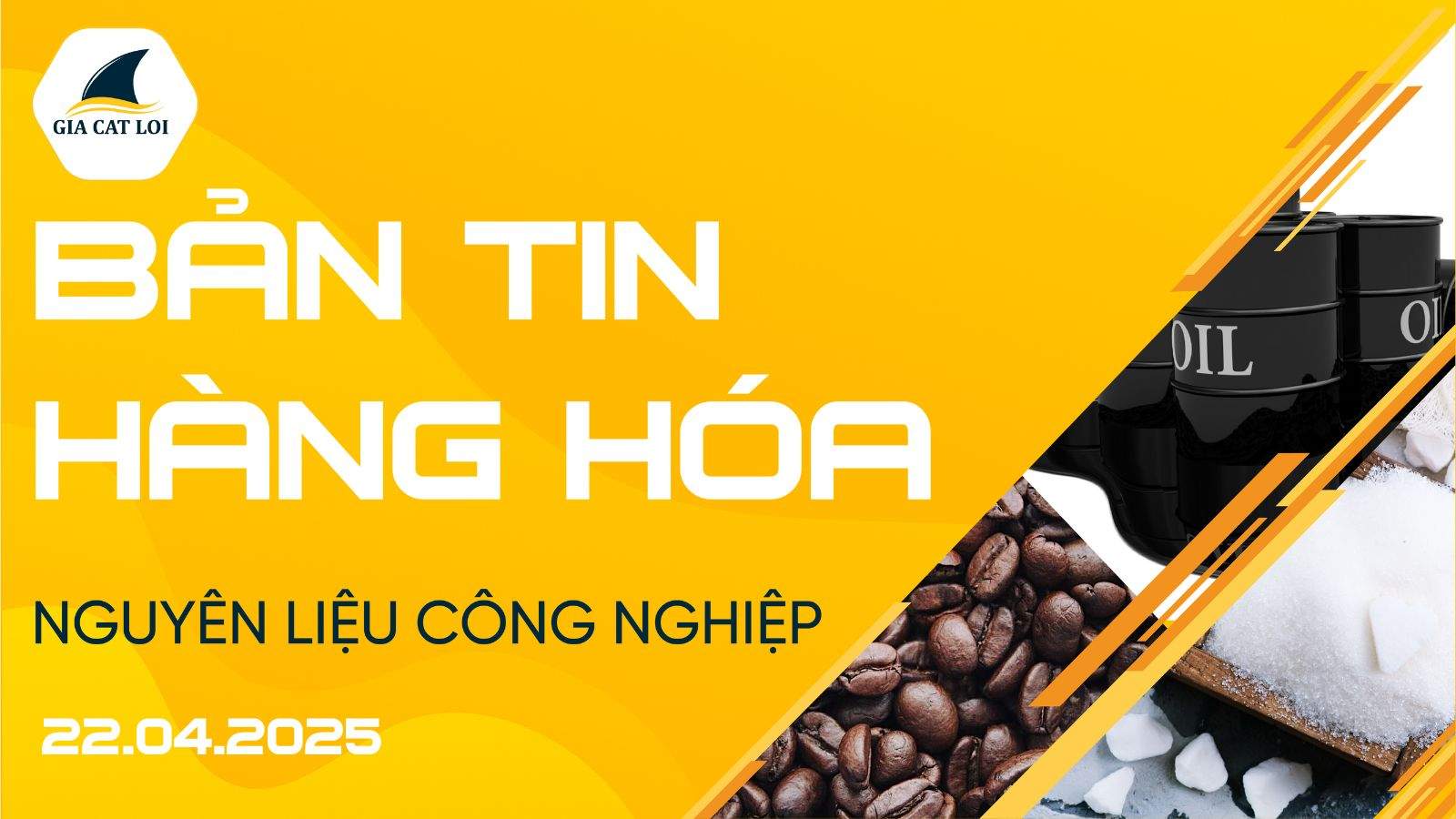 Bản Tin Nhóm Nguyên Liệu Công Nghiệp Ngày 22/04/2025