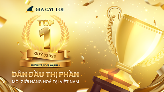 GIA CÁT LỢI DẪN ĐẦU THỊ PHẦN MÔI GIỚI HÀNG HÓA QUÝ I NĂM 2025