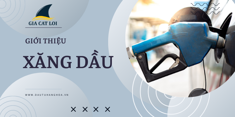 Gioi thieu ve san pham xang dau