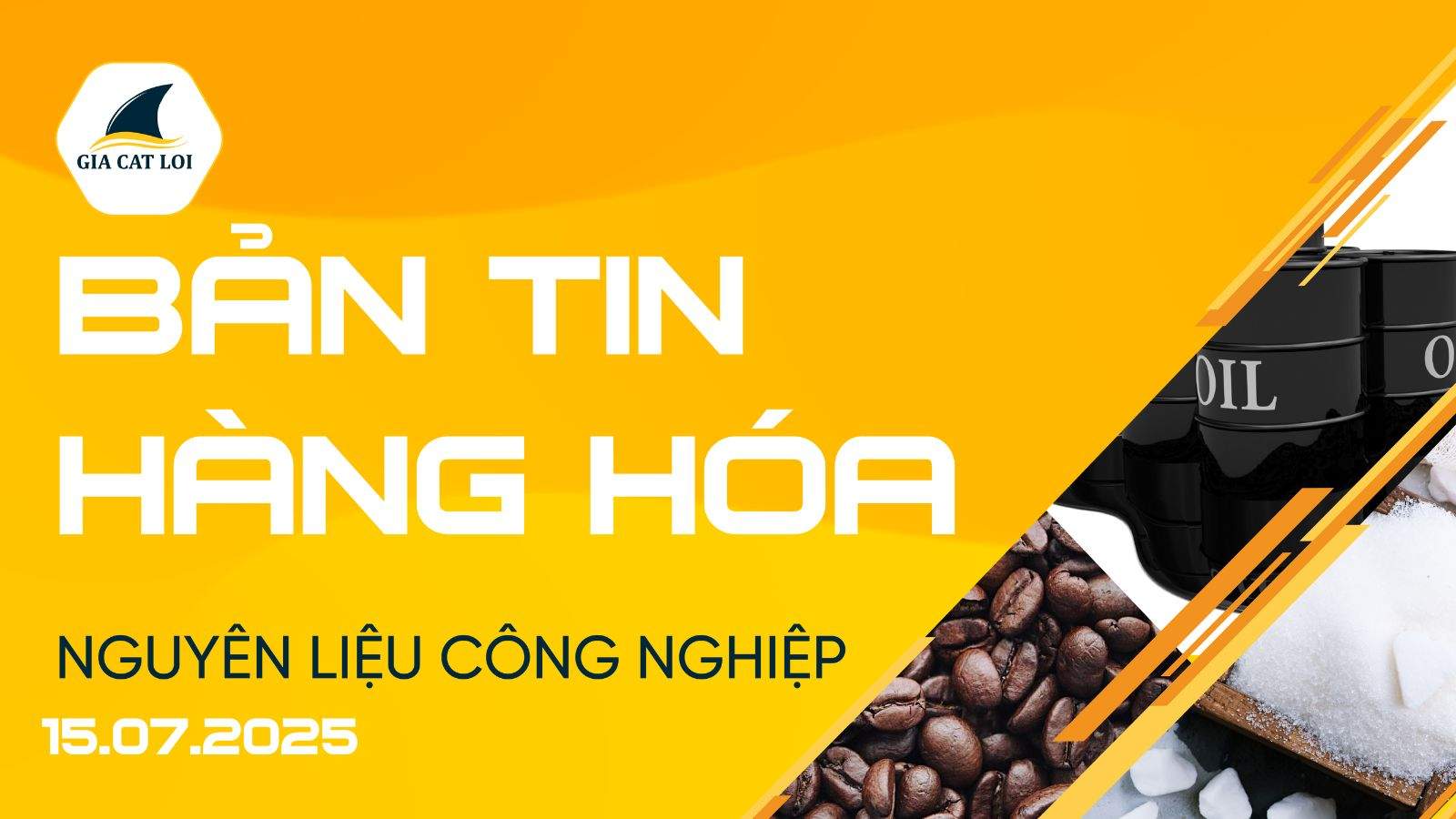 Bản Tin Nhóm Nguyên Liệu Công Nghiệp Ngày 15/07/2025