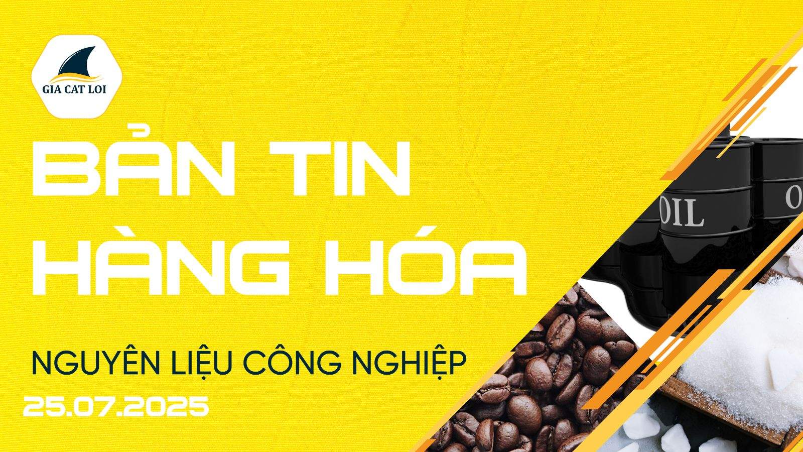 Bản Tin Nhóm Nguyên Liệu Công Nghiệp Ngày 25/07/2025
