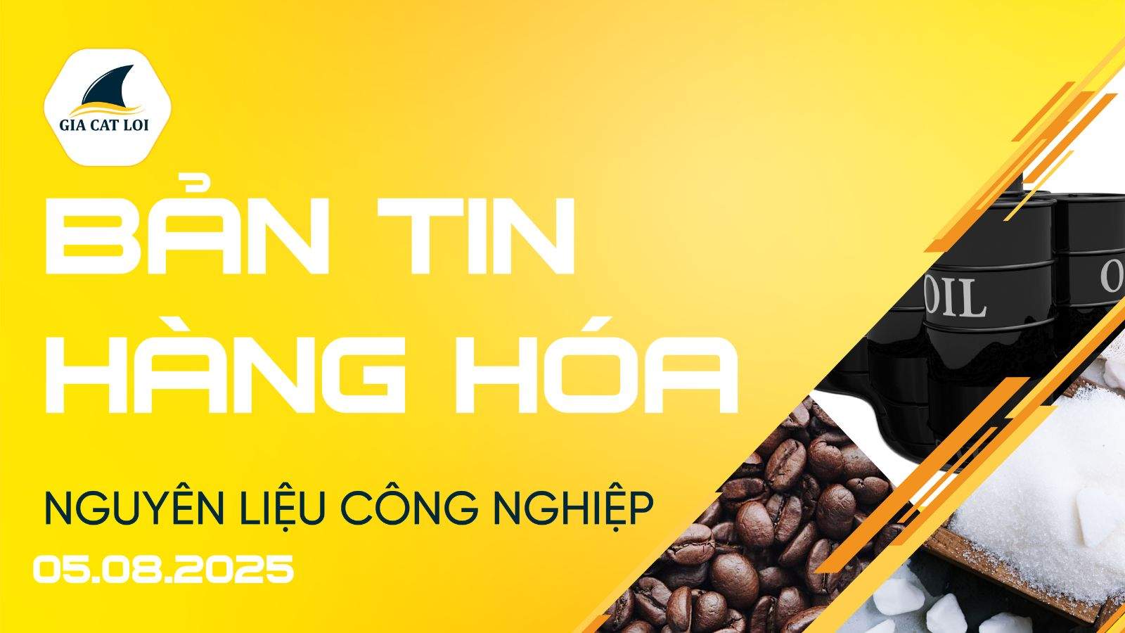 Bản Tin Nhóm Nguyên Liệu Công Nghiệp Ngày 05/08/2025