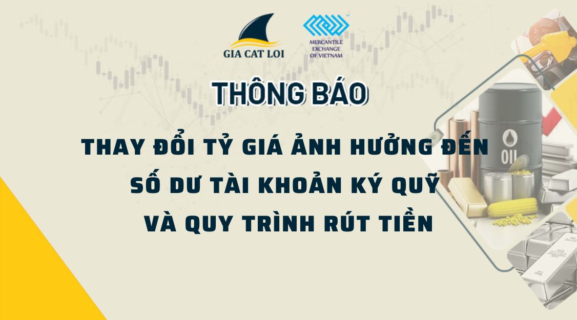 Thông Báo Thay Đổi Tỷ Giá Ảnh Hưởng Đến Số Dư Tài Khoản Ký Quỹ Và Quy Trình Rút Tiền