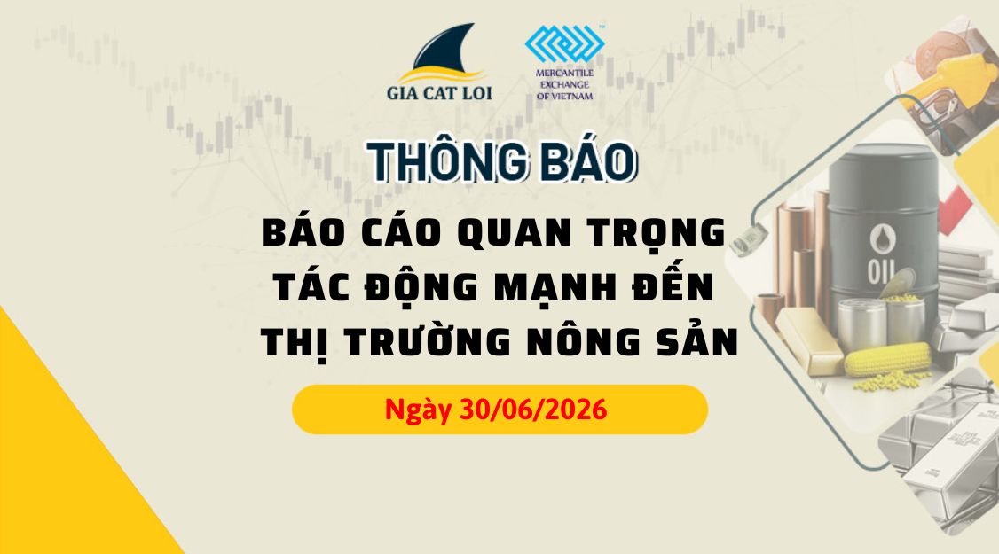 Thông Báo Báo Cáo Quan Trọng Tác Động Mạnh Đến Thị Trường Nông Sản