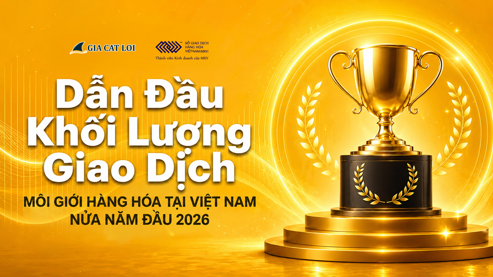 Gia Cát Lợi Dẫn Đầu Khối Lượng Giao Dịch Toàn Thị Trường Trong Nửa Năm Đầu 2026